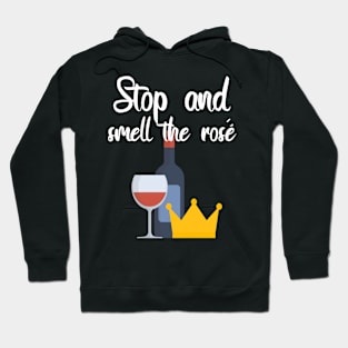 Stop and smell the rosé Hoodie